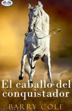 El Caballo Del Conquistador
