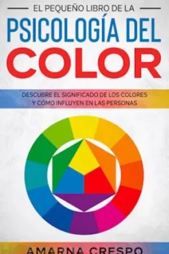 El Pequeño Libro de la Psicología del Color