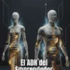 El ADN del Emprendedor Inquebrantable