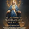 El Grimorio De Nuestra Señora De Los Misterios: Un Sistema Completo De Magia Mariana