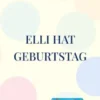 Elli hat Geburtstag