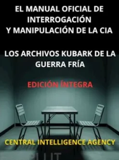 El Manual oficial de interrogación y manipulación de la CIA (Traducido)