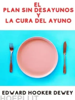 El Plan Sin Desayunos Y La Cura del Ayuno (Traducido)