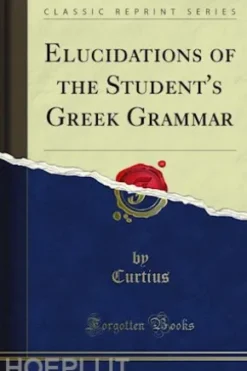 Elucidations of the Student's Greek Grammar