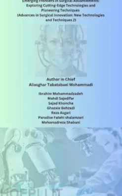 Emerging Frontiers in Surgical Advancements: Exploring Cutting-Edge Technologies and Pioneering Techniques (Advances in Surgical Innovation: New Technologies and Techniques 2)