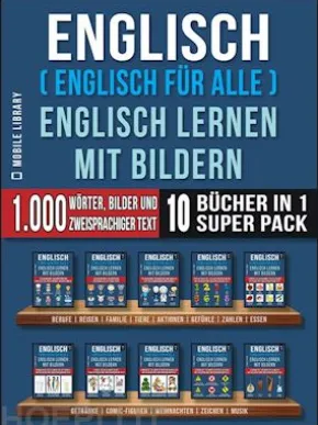 Englisch ( Englisch für alle ) Englisch Lernen Mit Bildern (Super Pack 10 Bücher in 1)