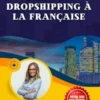 Entreprendre autrement : L’art du dropshipping à la française