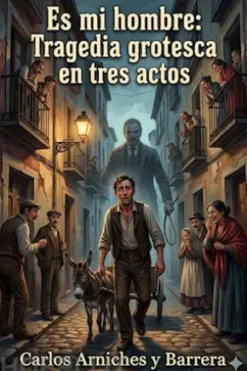Es mi hombre: Tragedia grotesca en tres actos