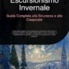 Escursionismo Invernale: Guida Completa alla Sicurezza e alle Ciaspolate