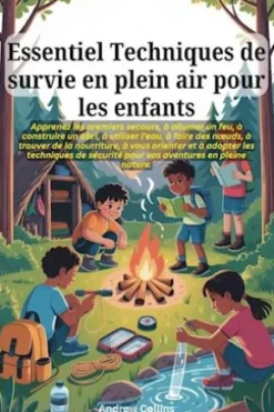Essentiel Techniques de survie en plein air pour les enfants