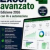 Excel avanzato Edizione 2026 con IA e automazione