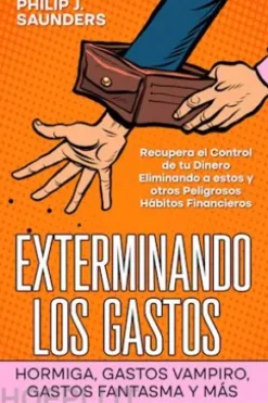 Exterminando los Gastos Hormiga, Gastos Vampiro, Gastos Fantasma y más
