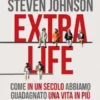 EXTRA LIFE. UNA STORIA DELLA LONGEVITA'