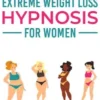 Extreme Weight Loss Hypnosis for Women