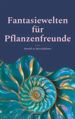 Fantasiewelten für Pflanzenfreunde
