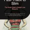 Fast-Track to Slim: The Smart Eater's Weight Loss Blueprint