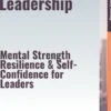 Fearless Leadership – Mental Strength, Resilience, & Self-Confidence for Leaders