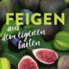 Feigen aus dem eigenen Garten