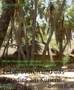 Felsgravuren und das Paradies am Kunene