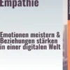 Führen mit Empathie – Emotionen meistern & Beziehungen stärken in einer digitalen Welt