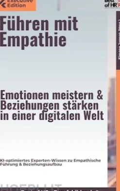 Führen mit Empathie – Emotionen meistern & Beziehungen stärken in einer digitalen Welt