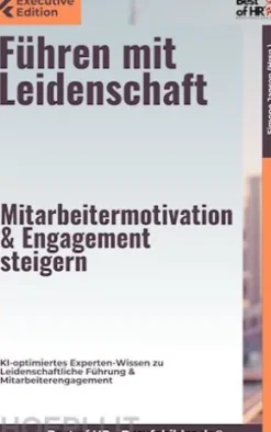 Führen mit Leidenschaft – Mitarbeitermotivation & Engagement steigern