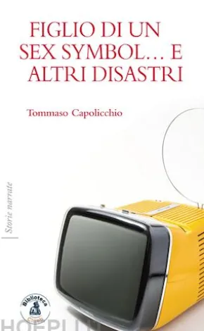 Figlio di un sex symbol… e altri disastri