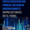 Fintech Revolution and Financial Inclusion in Emerging Markets: Shaping Sustainable Digital Finance