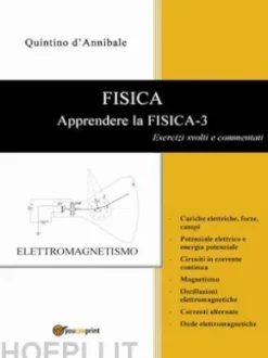 FISICA - Apprendere la FISICA-3 - Esercizi svolti e commentati