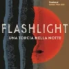 Flashlight. Una torcia nella notte