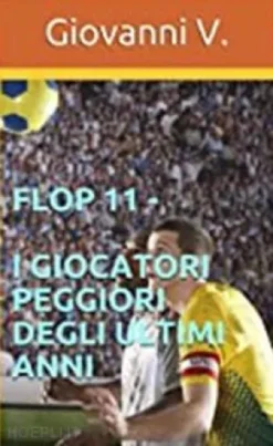 Flop 11 - I giocatori peggiori degli ultimi anni