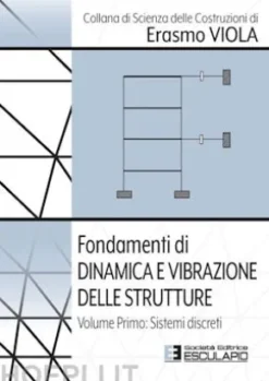 Fondamenti di Dinamica e Vibrazione delle Strutture. Vol.1 Sistemi Discreti