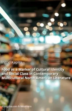 Food as a Marker of Cultural Identity and Social Class in Contemporary Multicultural North American Literature