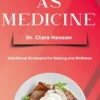 Food as Medicine - Nutritional Strategies for Healing and Wellness