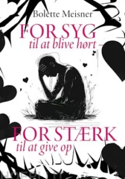 For syg til at blive hørt – for stærk til at give op
