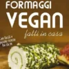 Formaggi vegan fatti in casa