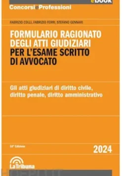 Formulario ragionato degli atti giudiziari per l'esame scritto di avvocato