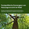 Forstpolitische Konvergenz von Nutzungsverzicht im Wald