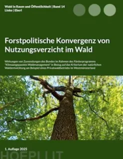 Forstpolitische Konvergenz von Nutzungsverzicht im Wald