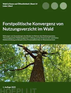 Forstpolitische Konvergenz von Nutzungsverzicht im Wald