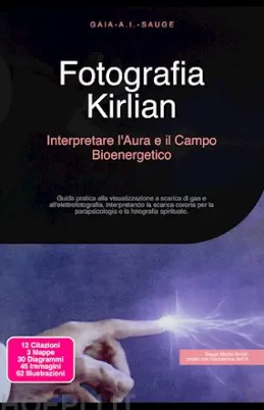 Fotografia Kirlian: Interpretare l'Aura e il Campo Bioenergetico