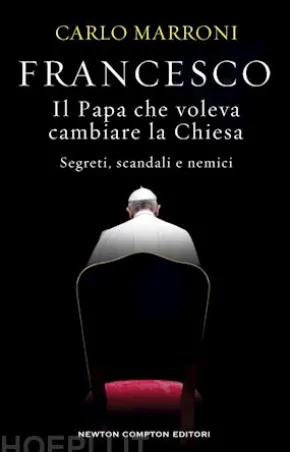 Francesco. Il Papa che voleva cambiare la Chiesa