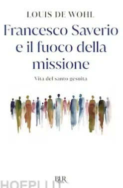 Francesco Saverio e il fuoco della missione