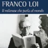 Franco Loi. Il milanese che parla al mondo