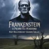 Frankenstein -  O Prometeu Moderno (traduzido)