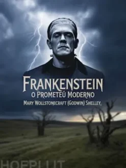 Frankenstein -  O Prometeu Moderno (traduzido)