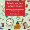 Frisch kochen - lecker essen