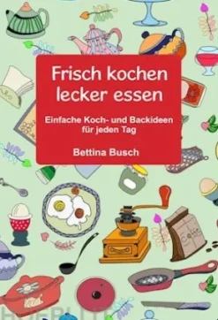 Frisch kochen - lecker essen