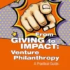 From GIVING to IMPACT: Venture Philanthropy.