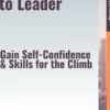 From Manager to Leader – Gain Self-Confidence & Skills for the Climb